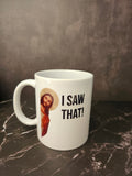 Tasse "I saw that"